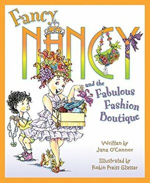 Fancy Nancy and the Fabulous Fashion Boutique by Jane O'Connor, Robin Preiss Glasser