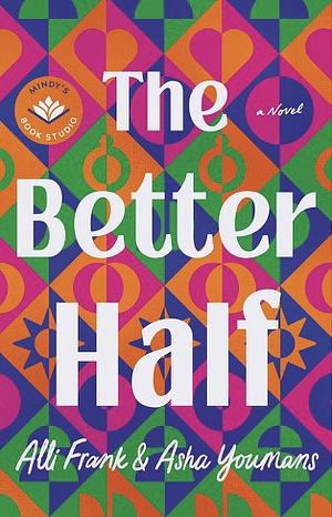 The Better Half by Asha Youmans, Alli Frank