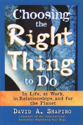 Choosing the Right Thing to Do by David A. Shapiro