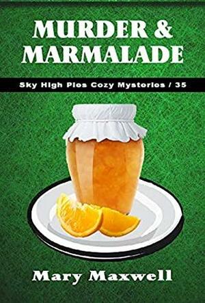 Murder & Marmalade by Mary Maxwell