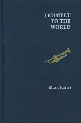 Trumpet to the World by Mark Harris