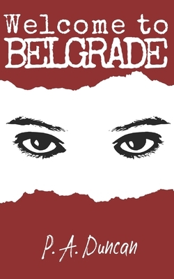 Welcome to Belgrade: Self-Inflicted Wounds Book One by P. a. Duncan