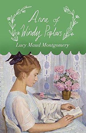 Anne of Windy Poplars - Annotated by L.M. Montgomery, L.M. Montgomery