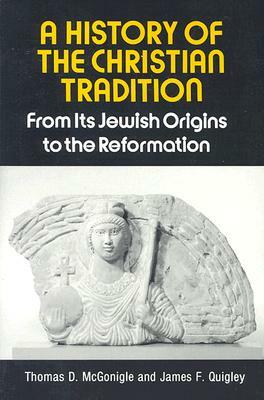 A History of the Christian Tradition by Thomas McGonigle, James F. Quigley