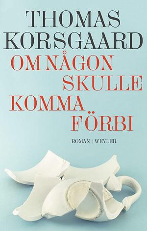 Om någon skulle komma förbi by Thomas Korsgaard