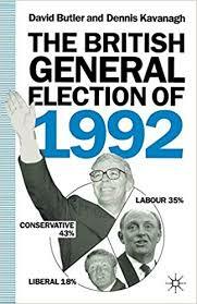 The British General Election Of 1992 by David Edgeworth Butler, Dennis Kavanagh