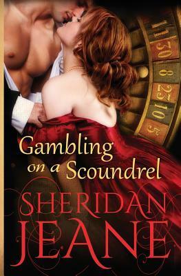 Gambling on a Scoundrel by Sheridan Jeane