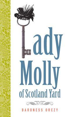 Lady Molly of Scotland Yard by Baroness Orczy