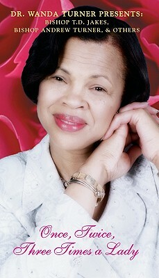 Once, Twice, Three Times a Lady by Wanda Turner, T.D. Jakes