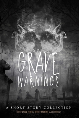 Grave Warnings by Robert Mammone (Editor), Bob Furnell (Editor), Jez Strickley (Editor)
