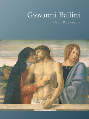 Giovanni Bellini by Oskar Bätschmann