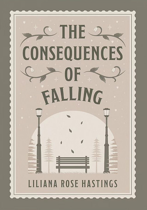 The Consequences of Falling by Liliana Rose Hastings