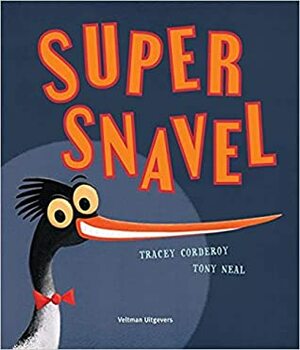 Super Snavel by Tony Neal, Ellen Hosmar, Tracey Corderoy