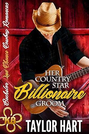 Her Country Star Billionaire Groom by Taylor Hart, Taylor Hart