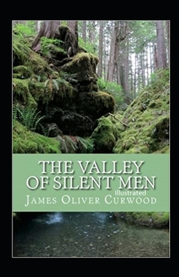 The Valley of Silent Men illustrated by James Oliver Curwood