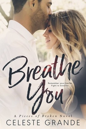 Breathe You by Celeste Grande