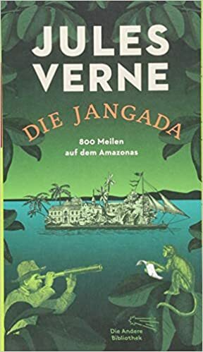 Die Jangada: 800 Meilen auf dem Amazonas by Jules Verne