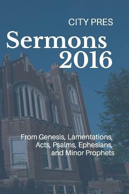 Sermons 2016: From City Pres by Doug Serven, Bobby Griffith
