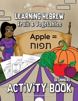 Learning Hebrew: Fruit & Vegetables Activity Book by Pip Reid