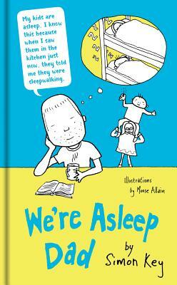 We're Asleep Dad by Simon Key