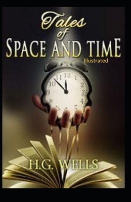 Tales of Space and Time Illustrated by H.G. Wells