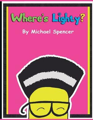 Where's Lighty? by Michael Spencer