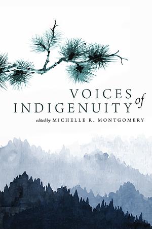 Voices of Indigenuity by Michelle R. Montgomery