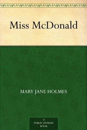 Miss McDonald by Mary J. Holmes