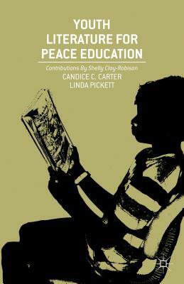 Youth Literature for Peace Education by C. Carter, L. Pickett