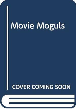 The Movie Moguls: An Informal History Of The Hollywood Tycoons by Philip French