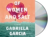 Of Women and Salt by Gabriela Garcia