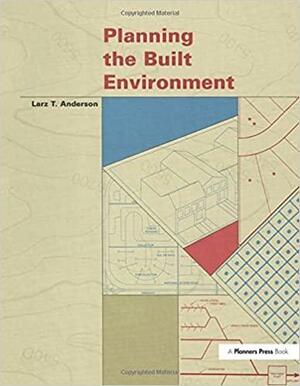 Planning the Built Environment by Larz T. Anderson