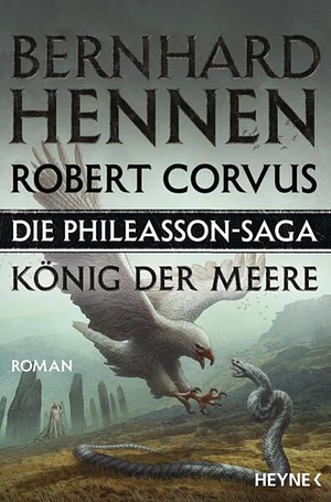 Die Phileasson-Saga - König der Meere by Bernhard Hennen, Robert Corvus