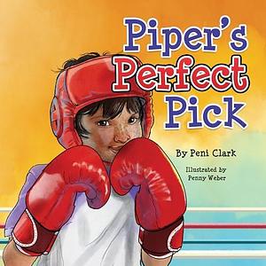 Piper's Perfect Pick by Peni Clark, Penny Weber