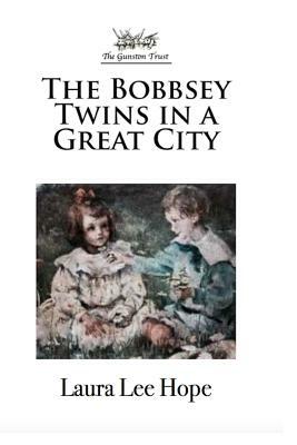 The Bobbsey Twins in a Great City by Laura Lee Hope