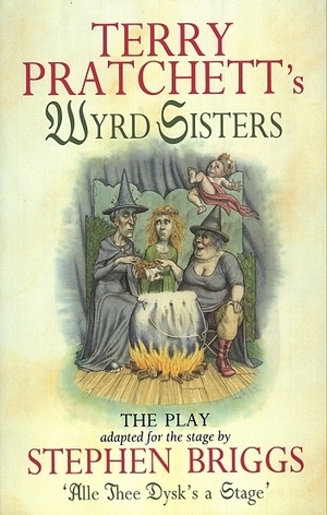 Wyrd Sisters - Playtext by Stephen Briggs