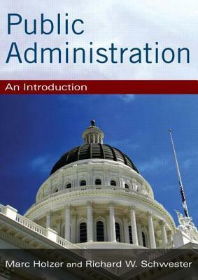 Public Administration: An Introduction by Richard W. Schwester, Marc Holzer