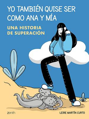 Yo también quise ser como Ana y Mía: una historia de superación by Leire Martín Curto