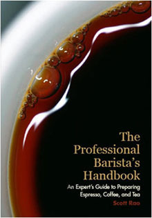 The Professional Barista's Handbook by Scott Rao