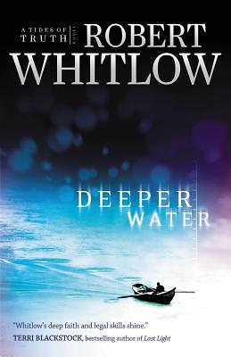 Deeper Water: A Tides of Truth Novel by Robert Whitlow