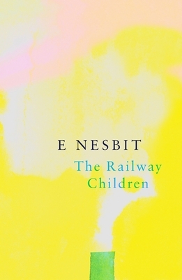 The Railway Children (Legend Classics) by E. Nesbit