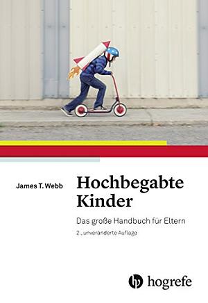 Hochbegabte Kinder: das große Handbuch für Eltern by Arlene R. DeVries, Janet L. Gore, James T. Webb, Edward R. Amend