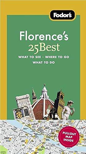 Fodor's Florence's 25 Best, 8th Edition by Fodor's, Inc, Fodor's Travel Publications