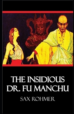 The Insidious Dr. Fu-Manchu Illustrated by Sax Rohmer