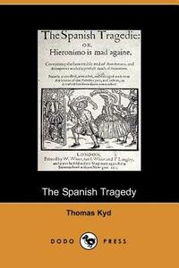 The Spanish Tragedy by Thomas Kyd, Thomas Kyd