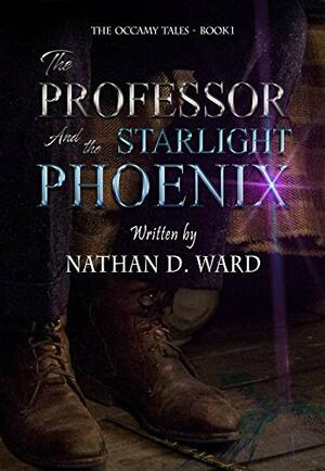 The Professor and the Starlight Phoenix by Nathan David Ward