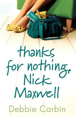 Thanks for Nothing, Nick Maxwell by Debbie Carbin