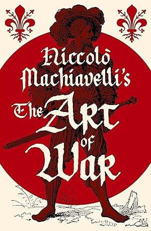 The Art of War by Niccolò Machiavelli