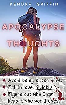 Apocalypse Thoughts by Kendra Griffin