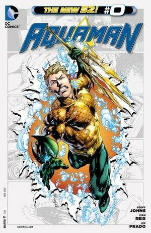 Aquaman (2011-) #0 by Geoff Johns, Ivan Reis